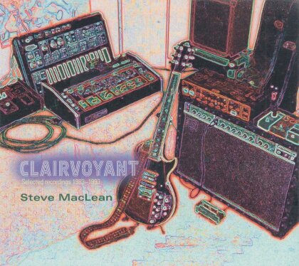 Steve MacLean - Clairvoyant - Selected Recordings 1983-1993