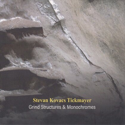 Stevan Kovacs Tickmayer - Grind Structures And Monochromes