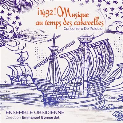 Ensemble Obsidienne & Emmanuel Bonnardot - 1492! Musique Au Temps Des Caravelles