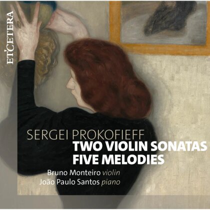 Serge Prokofieff (1891-1953), Bruno Monteiro & João Paulo Santos - Two Violin Sonatas / Five Melodies