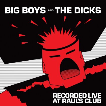 Big Boys & The Dicks - Recorded Live At Raul's Club (LP)