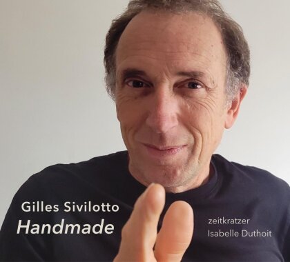Zeitkratzer & Isabelle Duthoit - Gilles Sivilotto - Handmade