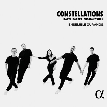 Ensemble Ouranos, Samuel Barber (1910-1981), Maurice Ravel (1875-1937) & Dimitri Schostakowitsch (1906-1975) - Constellations
