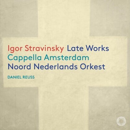 Cappella Amsterdam & Igor Strawinsky (1882-1971) - Late Works - Späte Werke
