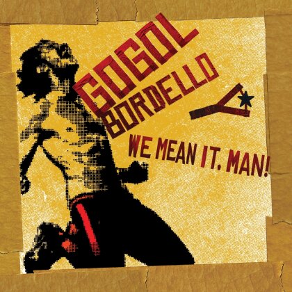 Gogol Bordello - We Mean It, Man! (Digipack)