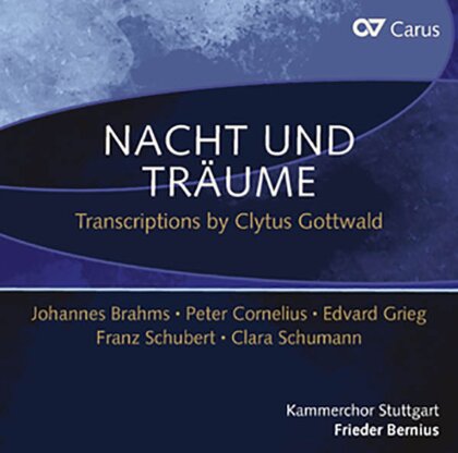Frieder Bernius, Franz Schubert (1797-1828), Clara Wieck-Schumann (1819-1896), Edvard Grieg (1843-1907), … - Nacht Und Träume - Transcriptions By Clytus Gottwald