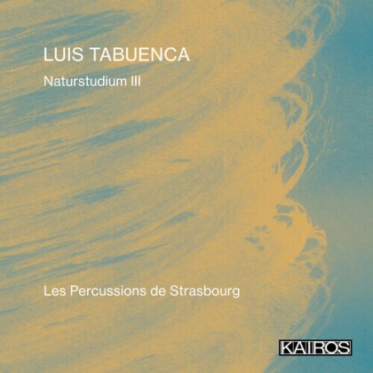 Les Percussions de Strasbourg & Luis Tabuenca (*1979) - Naturstudium III
