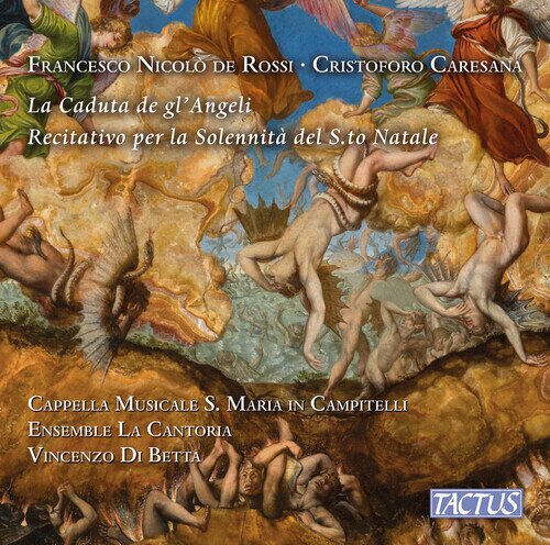 Cappella Musicale S. Maria In Campitelli, Falconieri De Rossi, Vincenzo Di Betta & Ensemble La Cantoria - La Caduta De Gl'Angeli