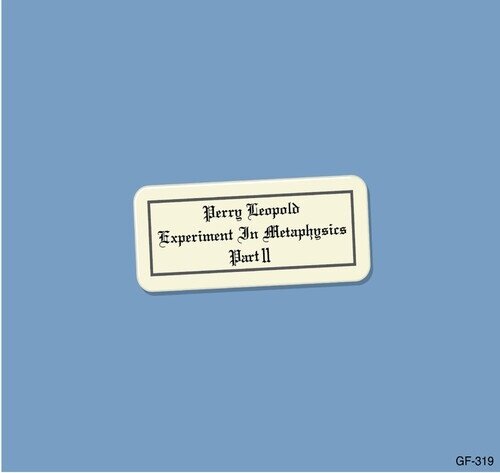 Perry Leopold - Experiment In Metaphysics, Part II Limited Edition