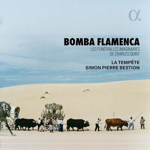 La Tempete & Simon-Pierre Bestion - Bomba Flamenca - Les Funerailles Imaginaires de Charles Quint