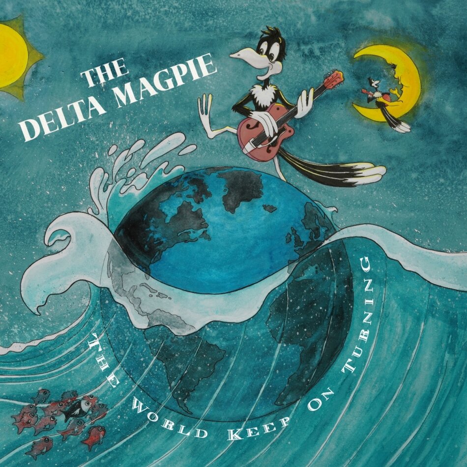 The Delta Magpie - The World Keep On Turning