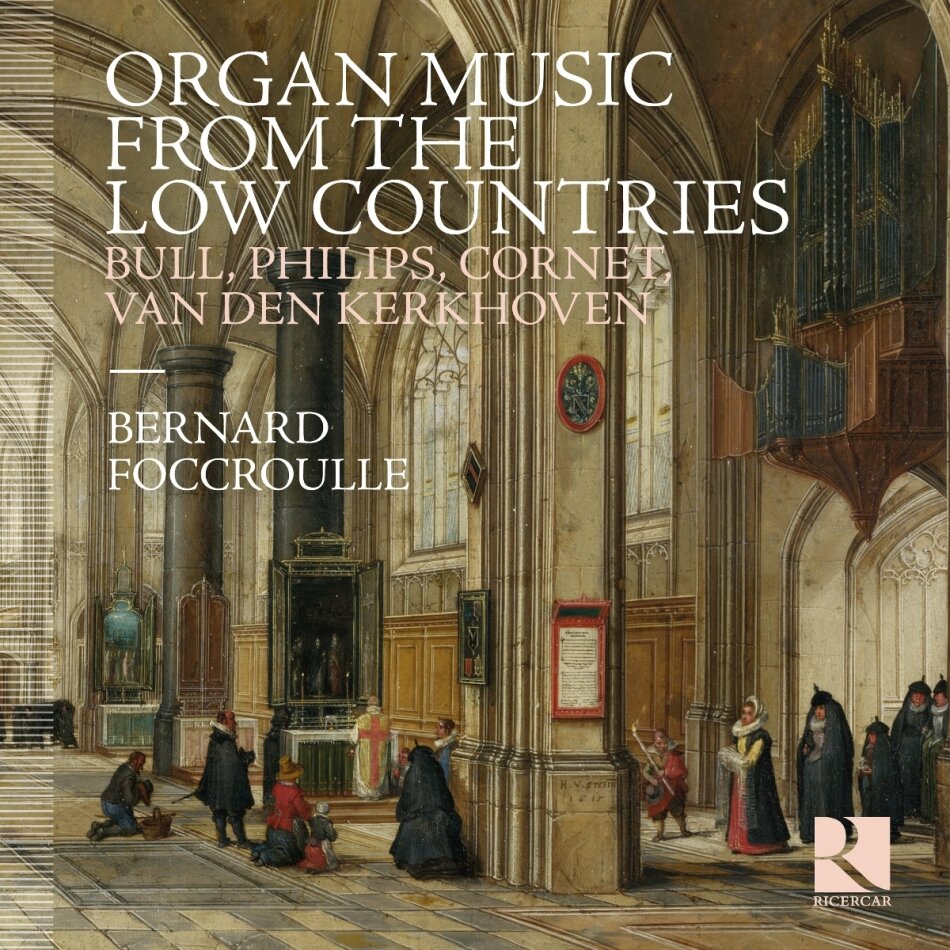 John Bull (1562?63?-1628), Peter Philips (1561-1628), Peeter Cornet, Abraham van den Kerkhoven & Bernard Foccroulle (*1953) - Organ Music From The Low Countries