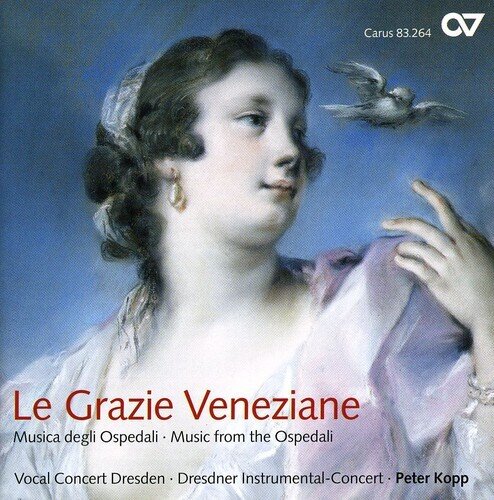 Vocal Concert Dresden, Nicola Antonio Porpora (1686-1768), Johann Adolph Hasse (1699 - 1783), Peter Kopp & Dresdner Instrumental-Concert - Le Grazie Veneziane - Musica degli Ospedali