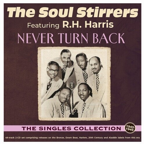 SOUL STIRRERS - Never Turn Back: Singles Collection 1940-49 2 CD