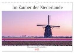 Im Zauber der Niederlande - Tulpenmeer und Windmühlen (Wandkalender 2027 DIN A3 quer), CALVENDO Monatskalender