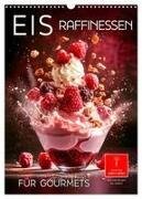 Eis - Raffinessen für Gourmets (Wandkalender 2027 DIN A3 hoch), CALVENDO Monatskalender
